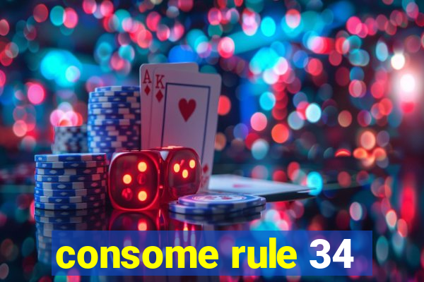 consome rule 34